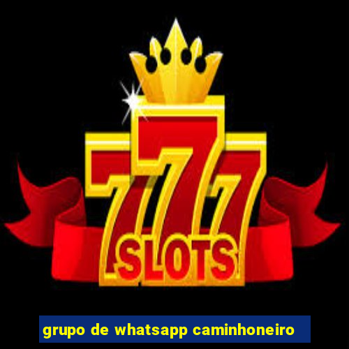 grupo de whatsapp caminhoneiro